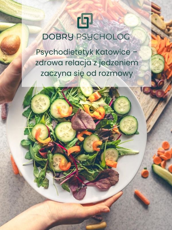 Psychodietetyk Katowice zdrowa relacja z jedzeniem zaczyna się tutaj