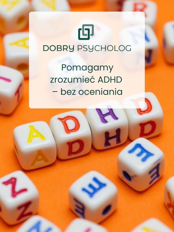 Pomagamy zrozumieć ADHD bez oceniania