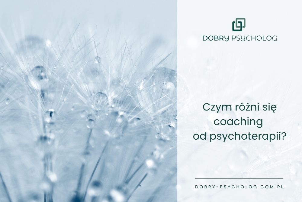 Coaching a psychoterapia – czym się różnią i kiedy wybrać które wsparcie?